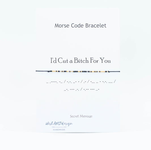 I'd Cut a Bitch for you Morse code bracelet